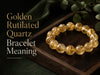 Golden Rutilated Quartz Bracelet Meaning: Clarity, Momentum, and Intention