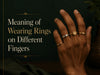 Meaning of Wearing Rings on Different Fingers